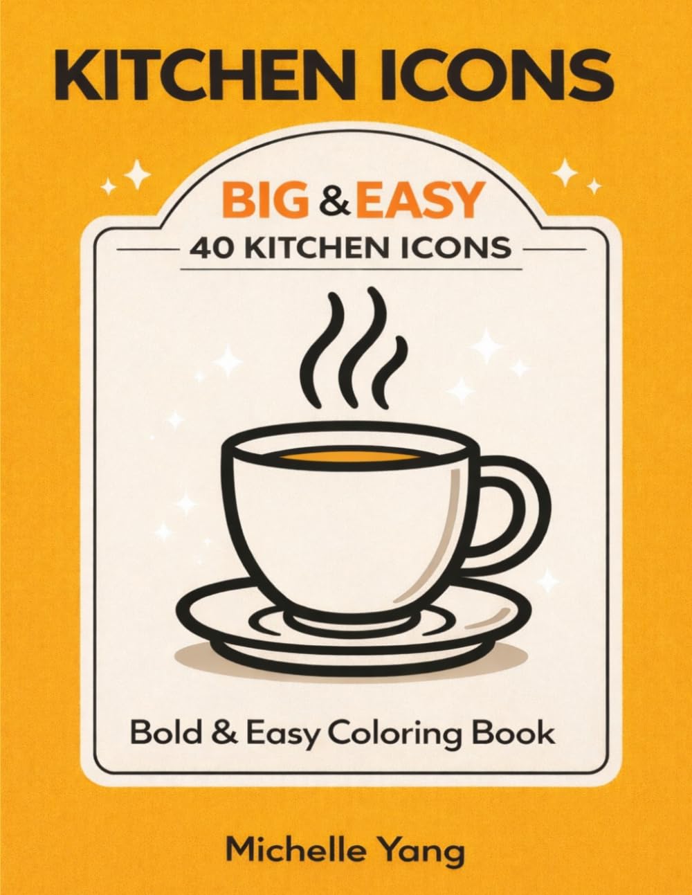 Kitchen Icons Coloring Book: Bold & Easy Kitchen Objects - Simple Designs for Relaxation and Stress Relief