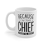 Perfect Printables Funny Chief Coffee Mug Gifts, Because I'm The Chief That's Why, Police Chief Cup