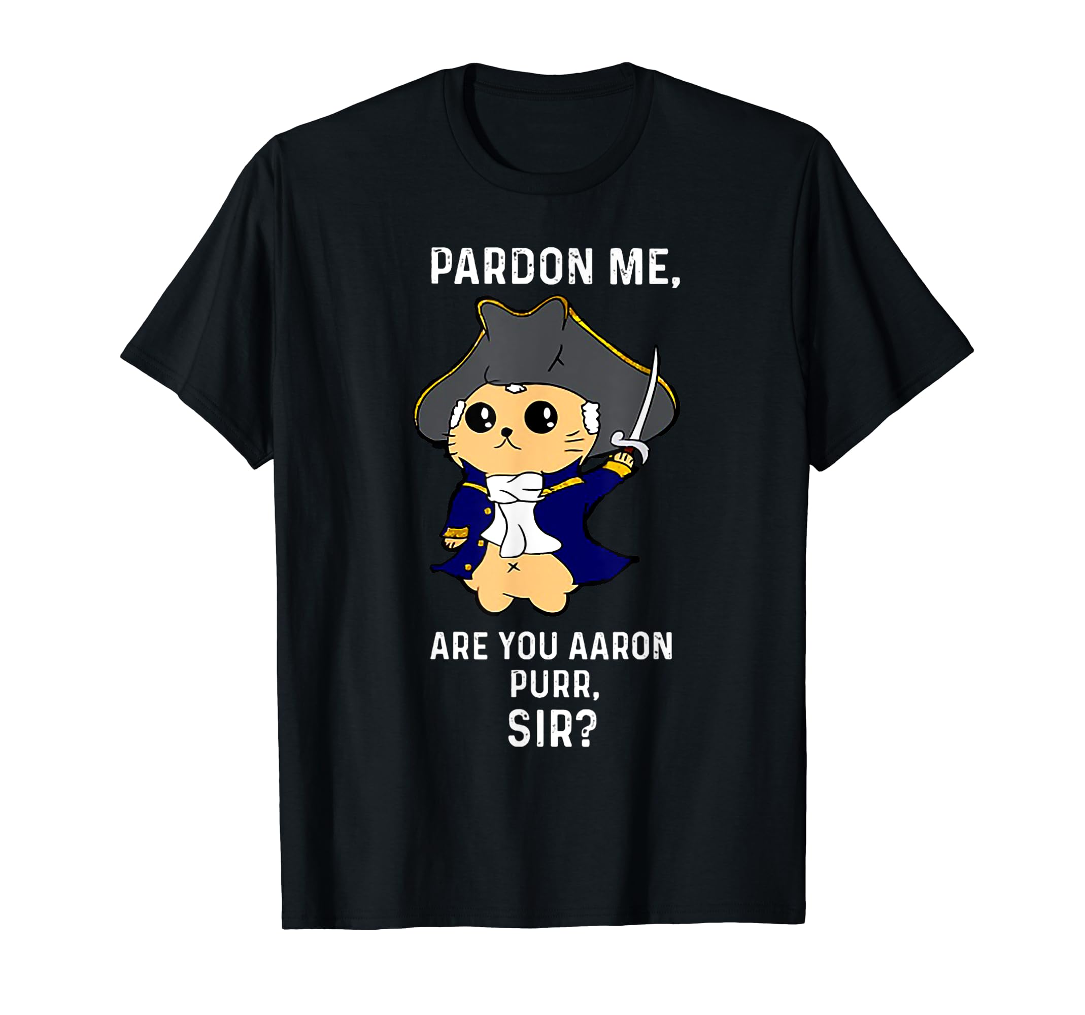Pardon Me Are You AAron Purr Sir Hamilton Cat T-ShirtOEKO-TEX STANDARD 100