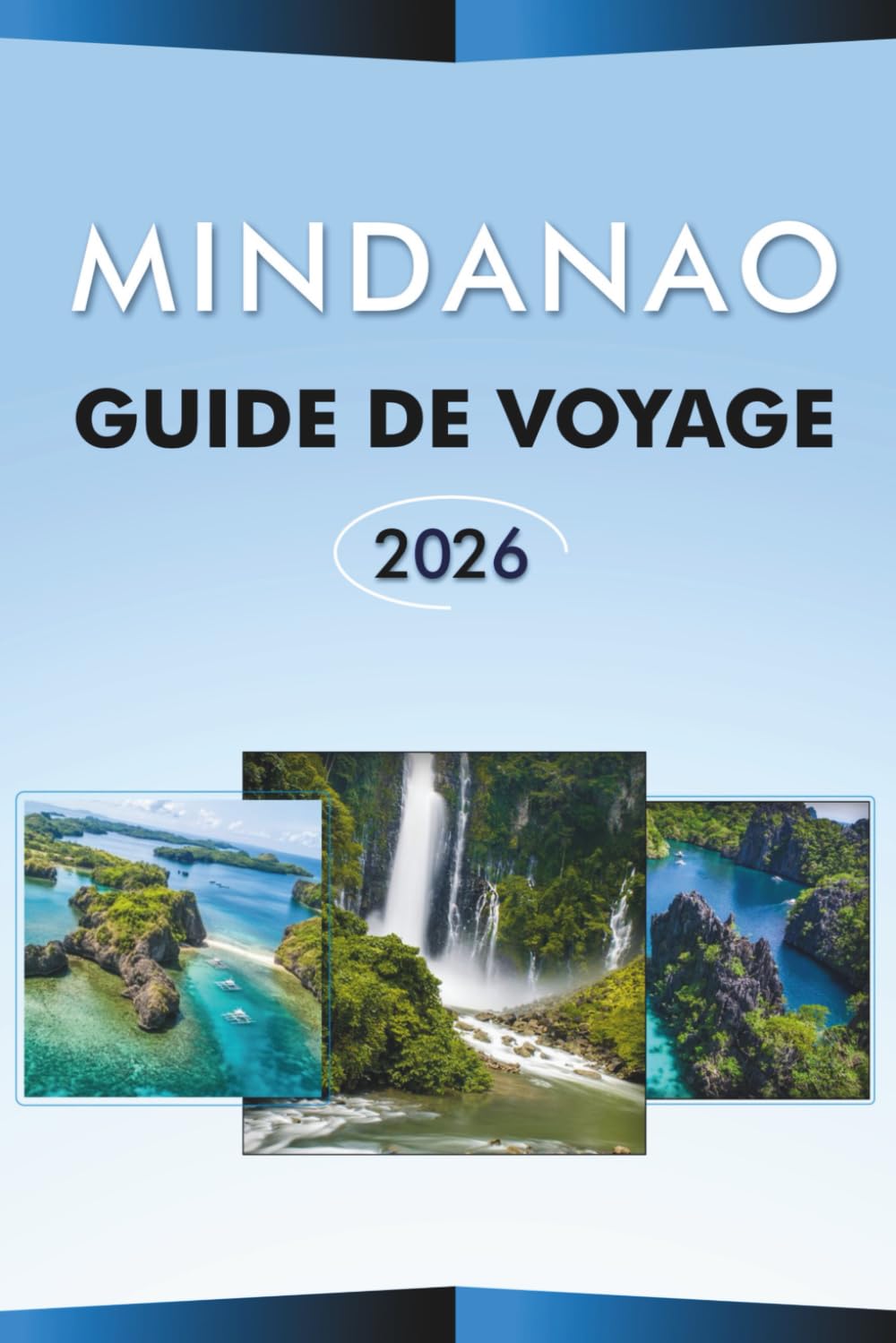 MINDANAO GUIDE DE VOYAGE 2026: Explorez le sud des Philippines, les attractions, les plages, les joyaux cachés, les meilleures villes, la cuisine ... conseils pratiques pour tous les voyageurs.