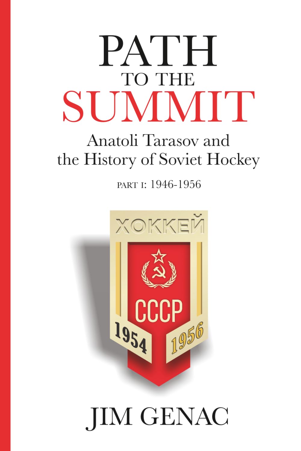 Path to the Summit: Anatoli Tarasov and the History of Soviet Hockey Part 1 (1946-1956)