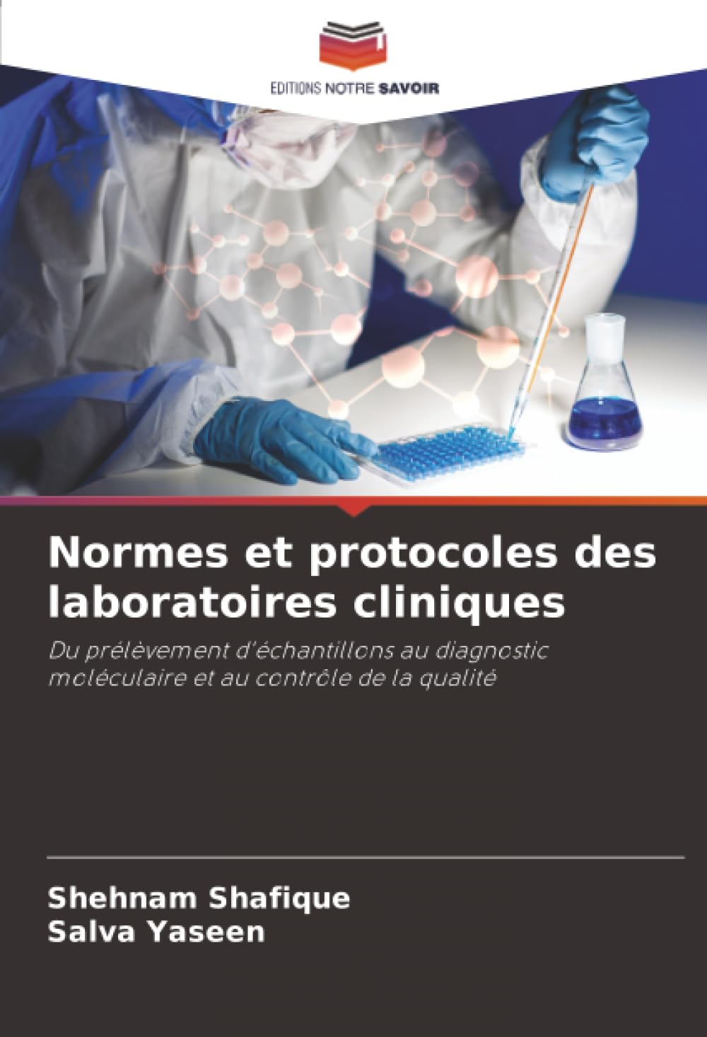 Normes et protocoles des laboratoires cliniques: Du prélèvement d'échantillons au diagnostic moléculaire et au contrôle de la qualité