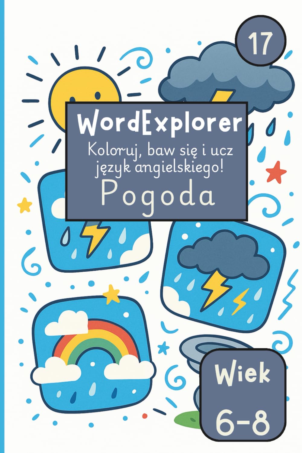 Word Explorer 17 – Koloruj, baw się i ucz języka angielskiego: Pogoda: Zeszyt ćwiczeń do nauki angielskiego dla dzieci w wieku 6 do 8 lat