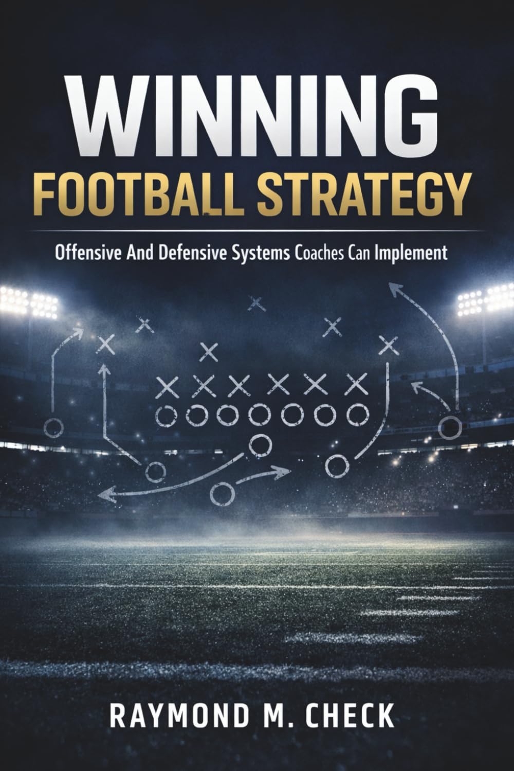 Winning Football Strategy: Offensive And Defensive Systems Coaches Can Implement