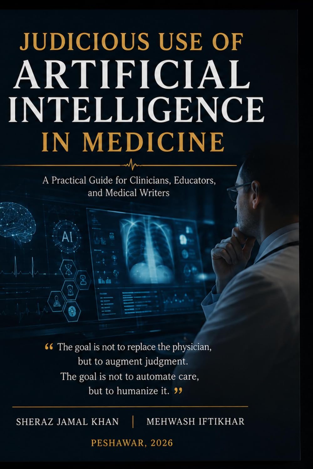 Judicious Use of Artificial Intelligence in Medicine: Practical, Ethical, and Human-Centred Guide for Clinicians, Educators, and Writers