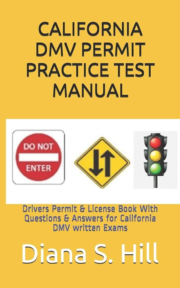 california-dmv-permit-practice-test-manual-drivers-permit-license-book-with-questions-answers-for-california-dmv-written-exams-hill-diana-s-9798608918902-amazon-com-books for Free Printable California Dmv Practice Test CALIFORNIA DMV PERMIT PRACTICE TEST MANUAL: Drivers Permit & License Book With Questions & Answers for California DMV written Exams: Hill, Diana S.: 9798608918902: Amazon.com: Books for Free Printable California Dmv Practice Test