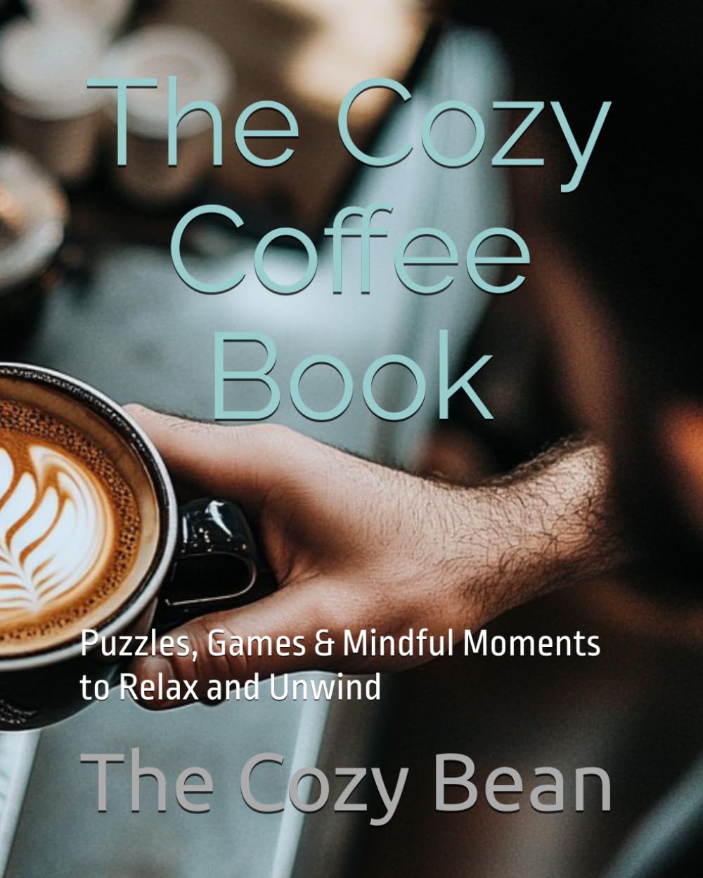 The Cozy Coffee Book: Puzzles, Games & Mindful Moments to Relax and Unwind