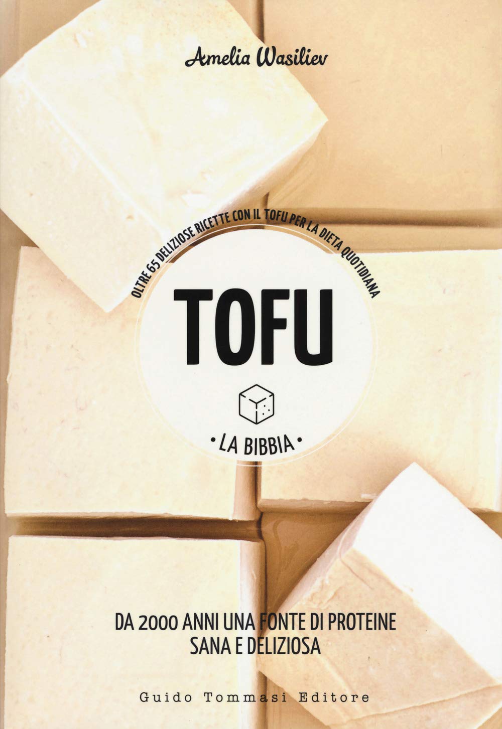 Tofu. La Bibbia. Oltre 65 Deliziose Ricette Con Il Tofu Per La Dieta Quotidiana - 4
