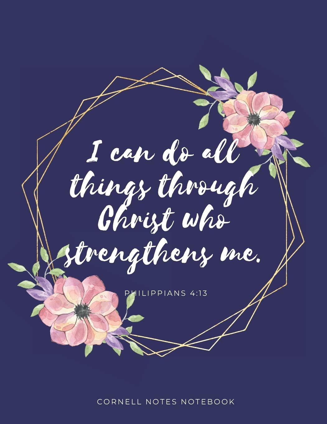 Cornell Notes Notebook " I Can Do All Things Through Christ Who Strengthens Me" Philippians 4:13: For Students, Bible Study And Focused Note Taking