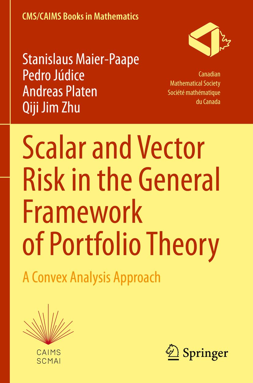 Scalar and Vector Risk in the General Framework of Portfolio Theory: A Convex Analysis Approach: 9 (CMS/CAIMS Books in Mathematics, 9)