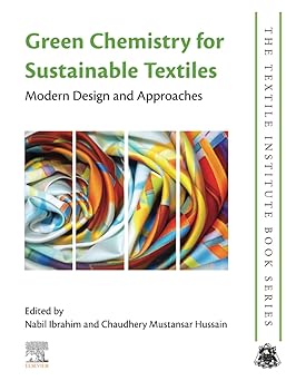 Green Chemistry for Sustainable Textiles: Mode Design and Approaches (The Textile Institute Book Series)-Wow! eBook