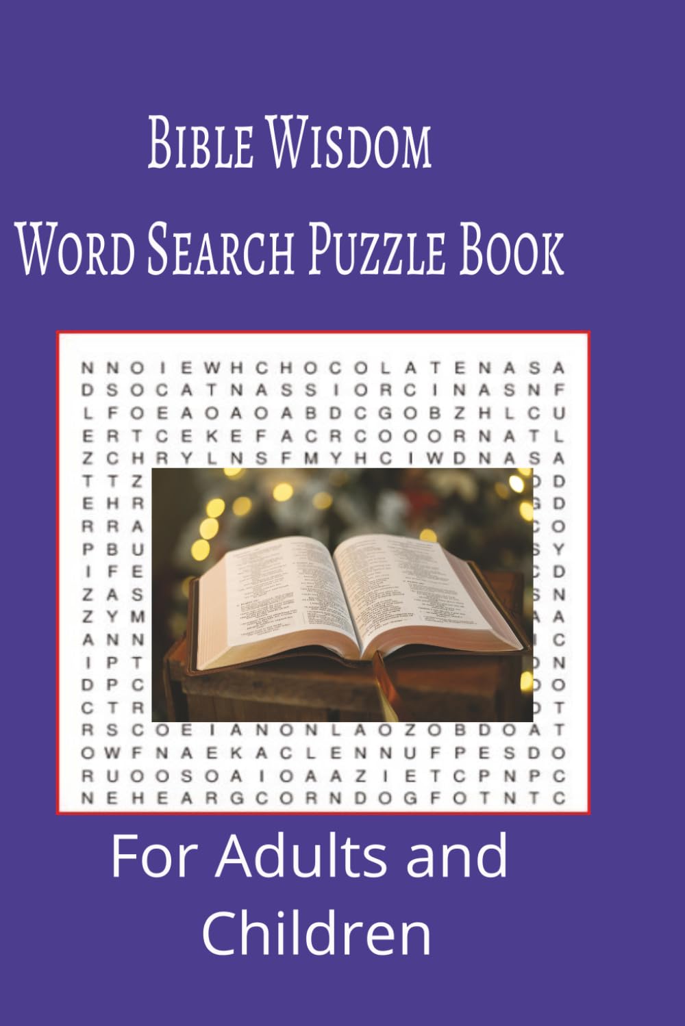 Bible Wisdom Word Search Puzzle Book: Bible Wisdom word search puzzle book for adults, seniors and teens, featuring 55 puzzles with solutions. 6x9 with 495 words.