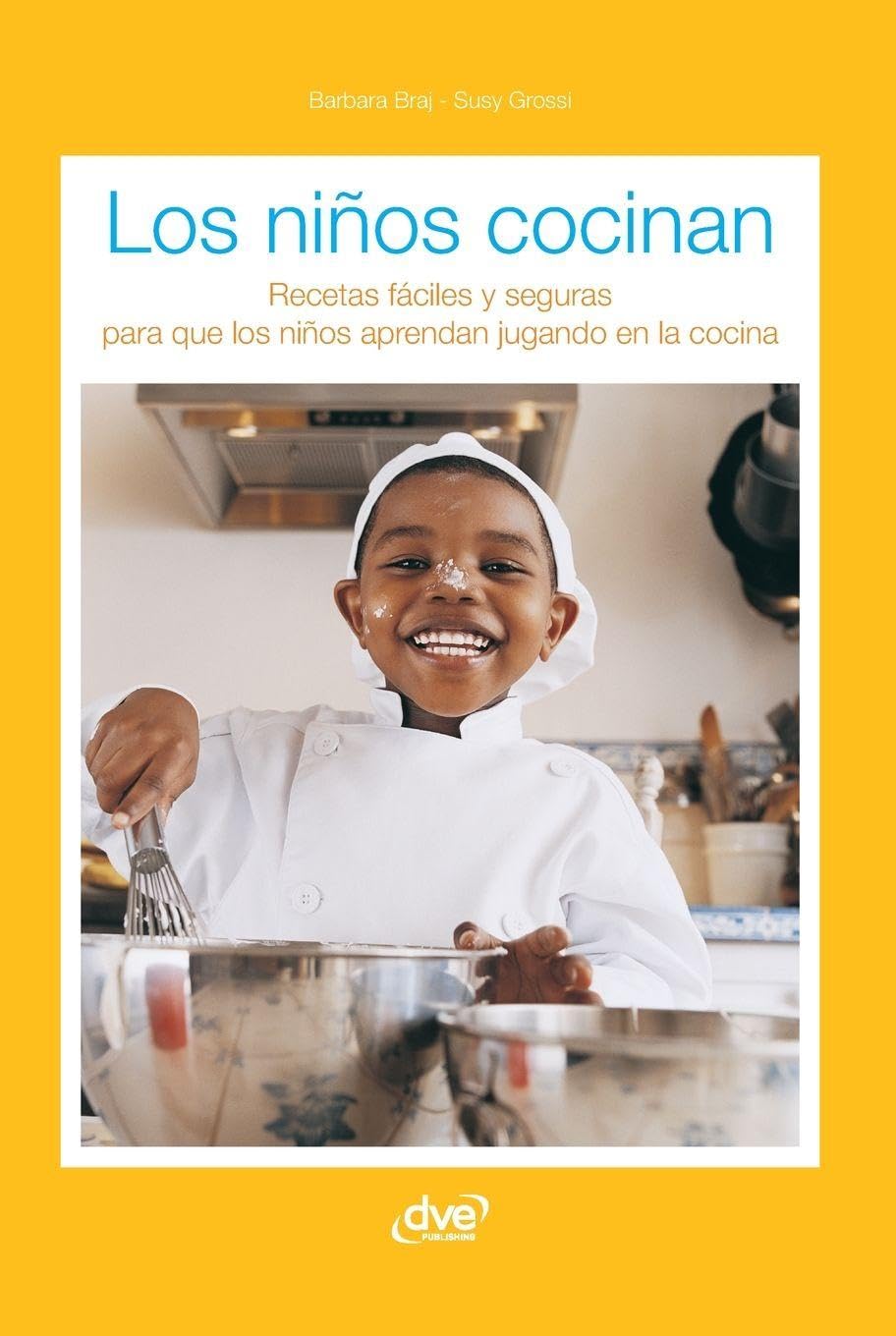 Los niños cocinan: Recetas fáciles y seguras para que los niños aprendan jugando en la cocina