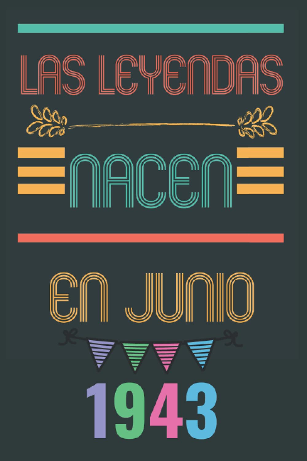 las leyendas nacen en junio 1943: Diario para escribir, planificar || para hombres y mujeres nacidos en junio