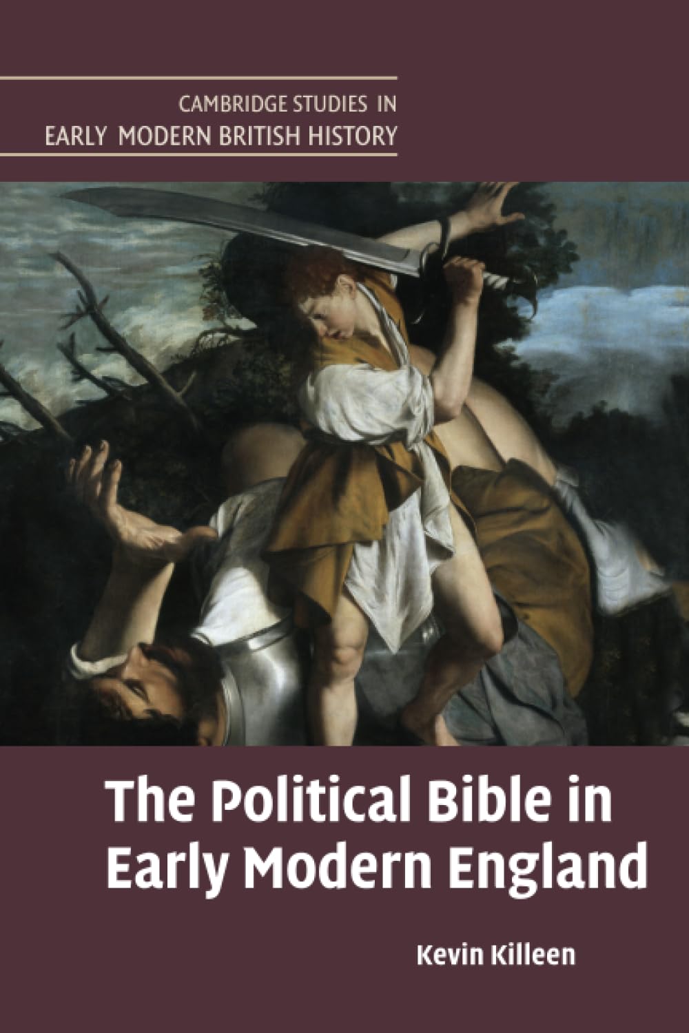 The Political Bible in Early Modern England (Cambridge Studies in Early Modern British History)