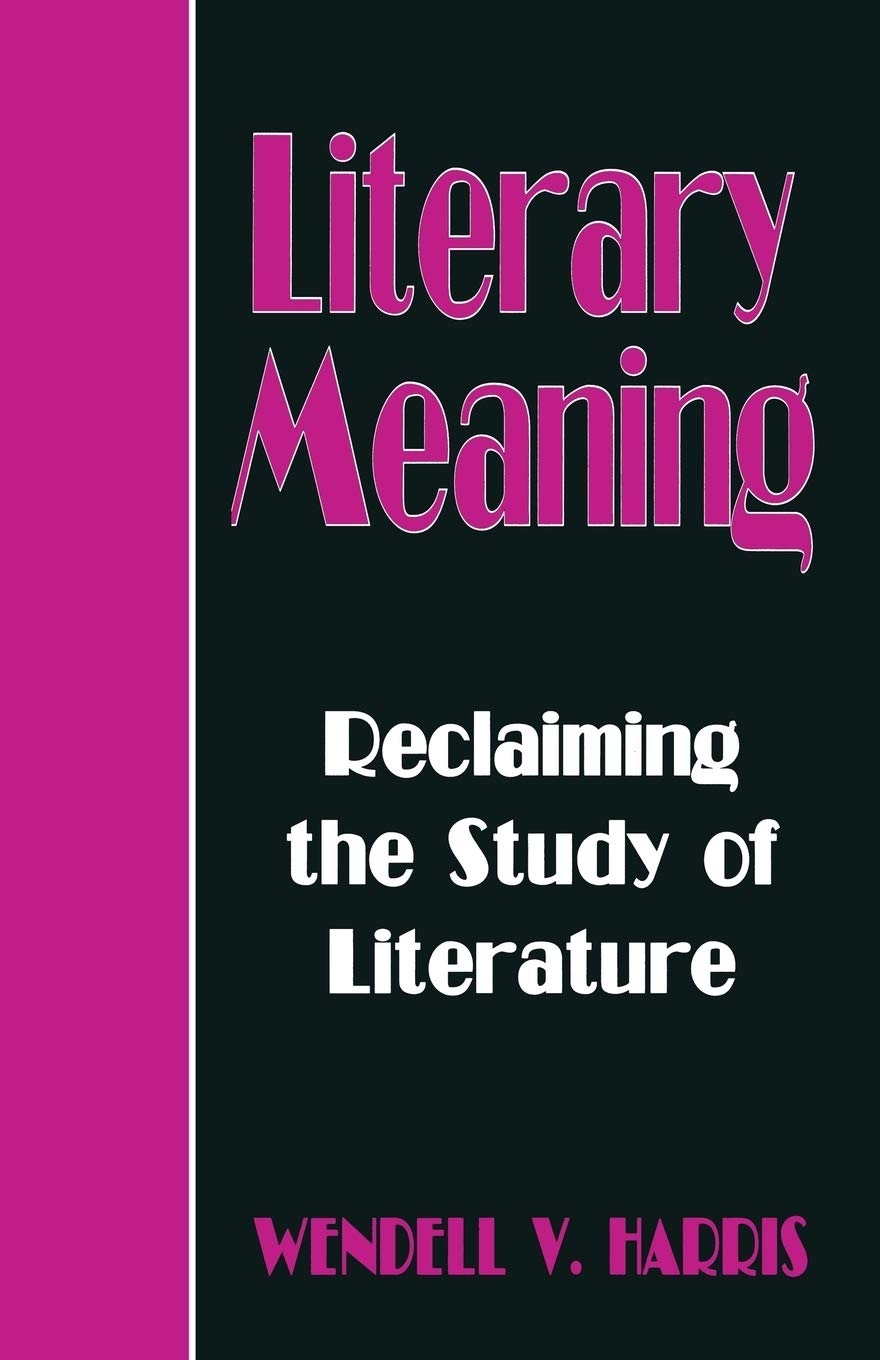 Literary Meaning: Reclaiming the Study of Literature