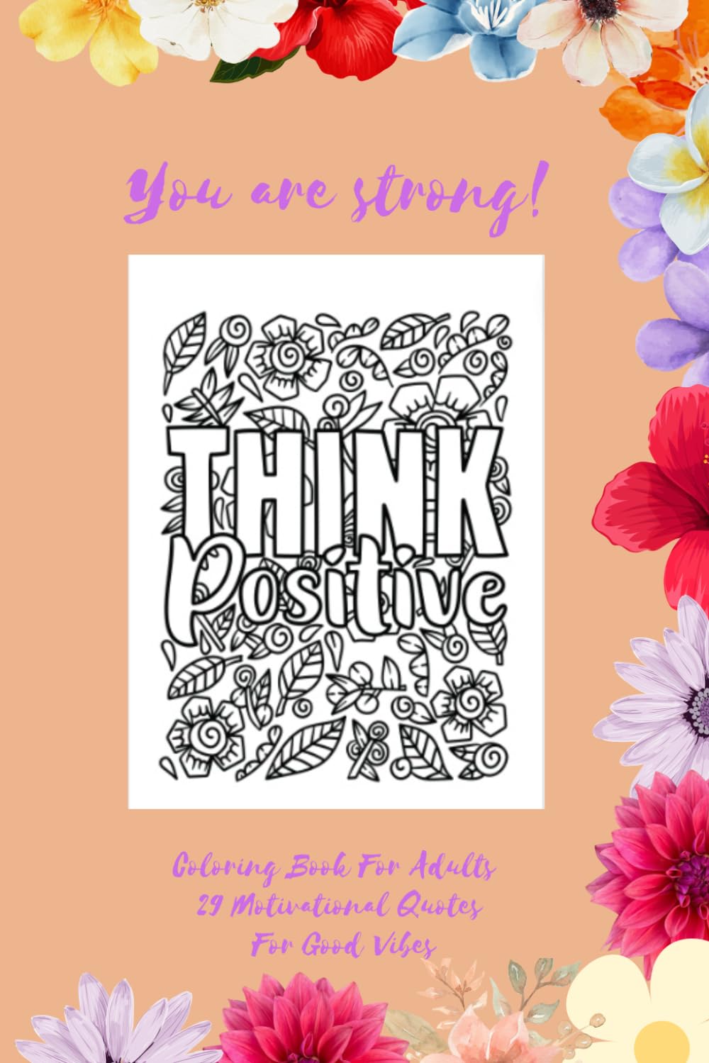 You are strong!: Inspirational Coloring Book For Adults, 29 Motivational Quotes For Good Vibes