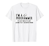 I'm A Programmer I'm Always Right Programmer Funny Coding T-Shirt