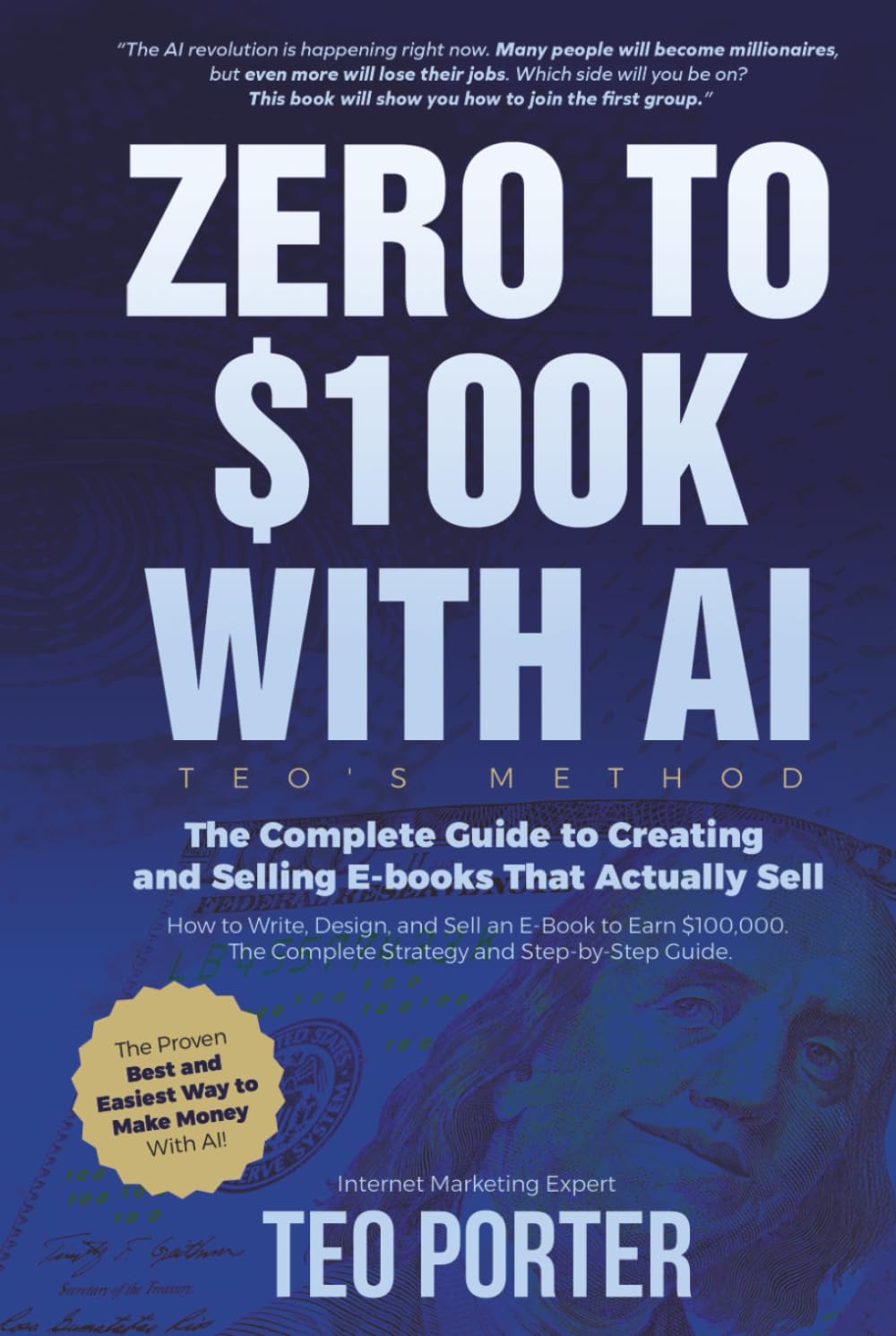Zero to $100K with AI. Teo’s Method: The Complete Guide to Creating and Selling Ebooks That Actually Sell