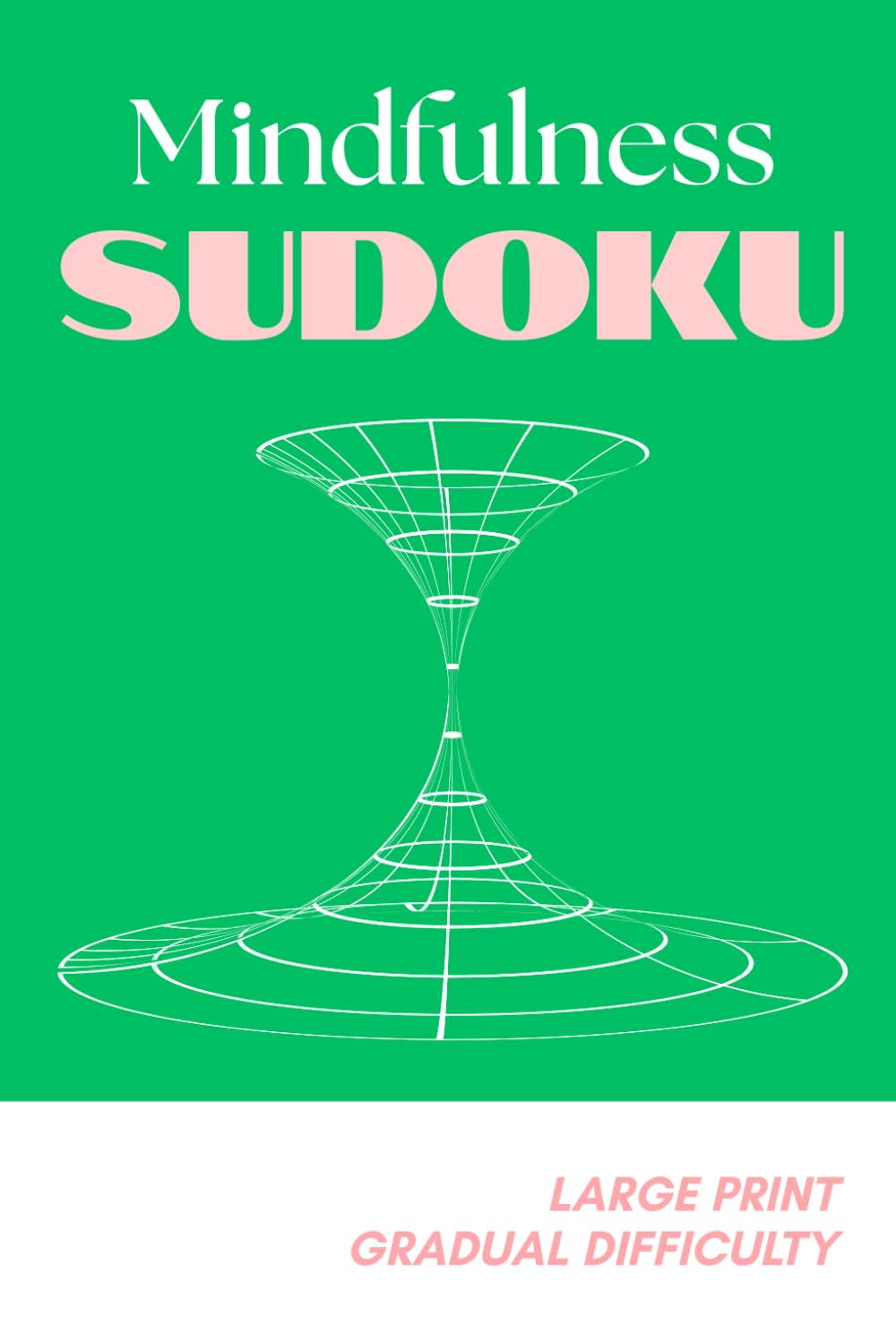 Mindfulness Sudoku: Large Print Sudoku with Gradual Difficulty for Calm Focus and Mental Clarity | 6x9 inches | 110 pages