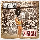 vicente fernandez canciones  Un Mexicano En La México - Vicente Fernández