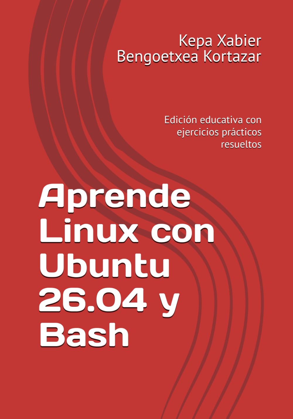 Aprende Linux con Ubuntu 26.04 y Bash: Edición educativa con ejercicios prácticos resueltos