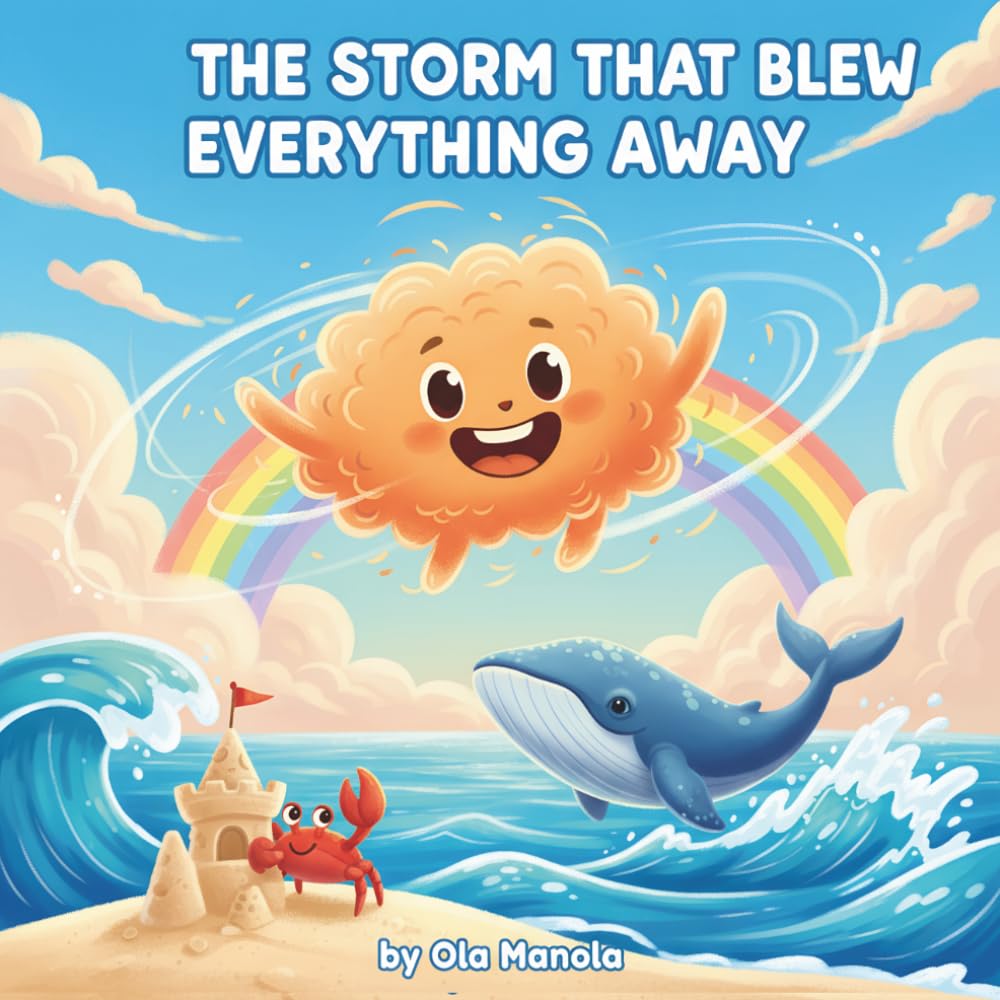 The Storm That Blew Everything Away: A Fun and Educational Ocean Story About Storms, Waves, and Weather – A Colorful Picture Book for Kids Ages 5–8 (Oops! Nature Went Wrong Series)