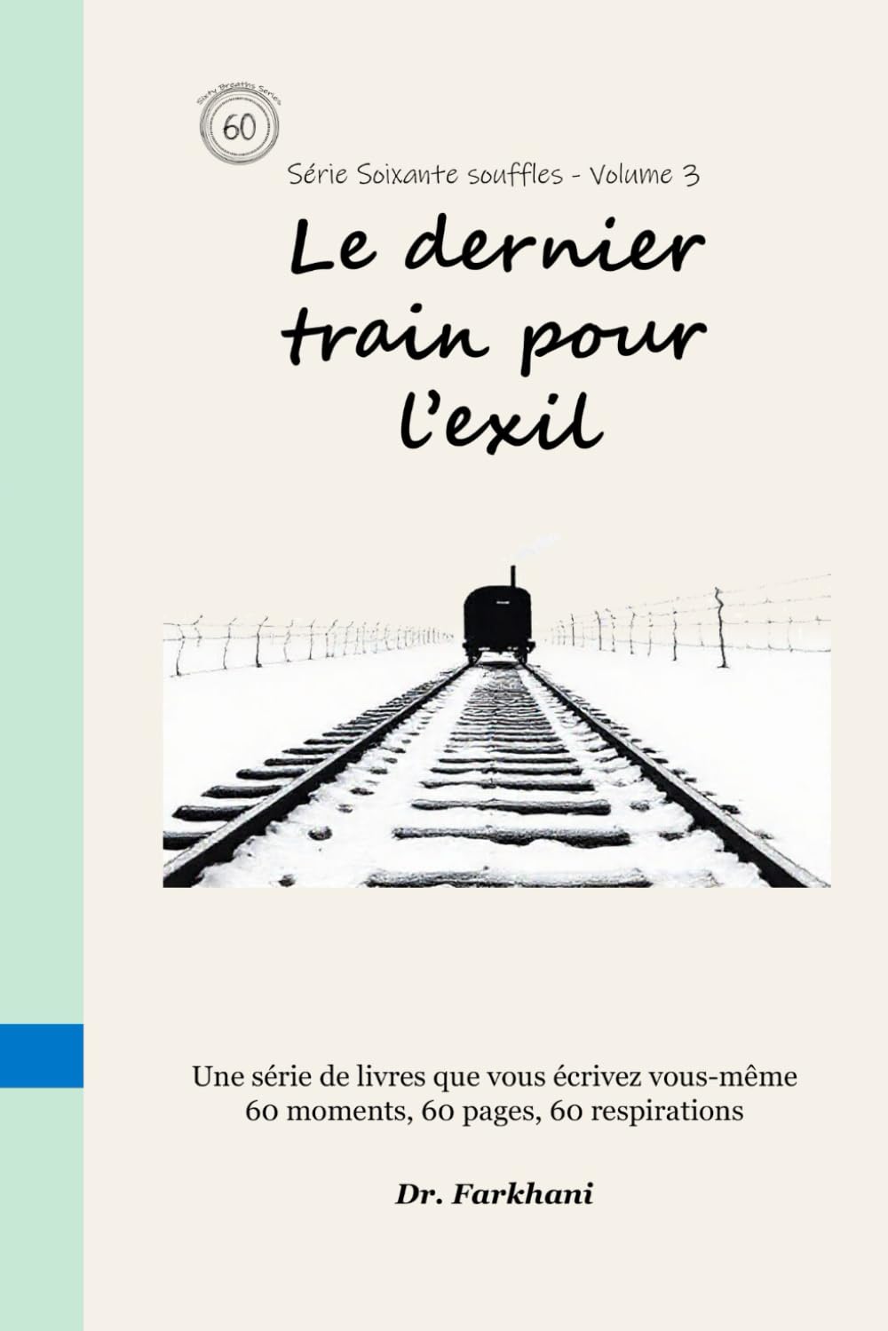 Le dernier train vers l'exil: The Last Train to Exile (French Edition) (Sixty Breaths)