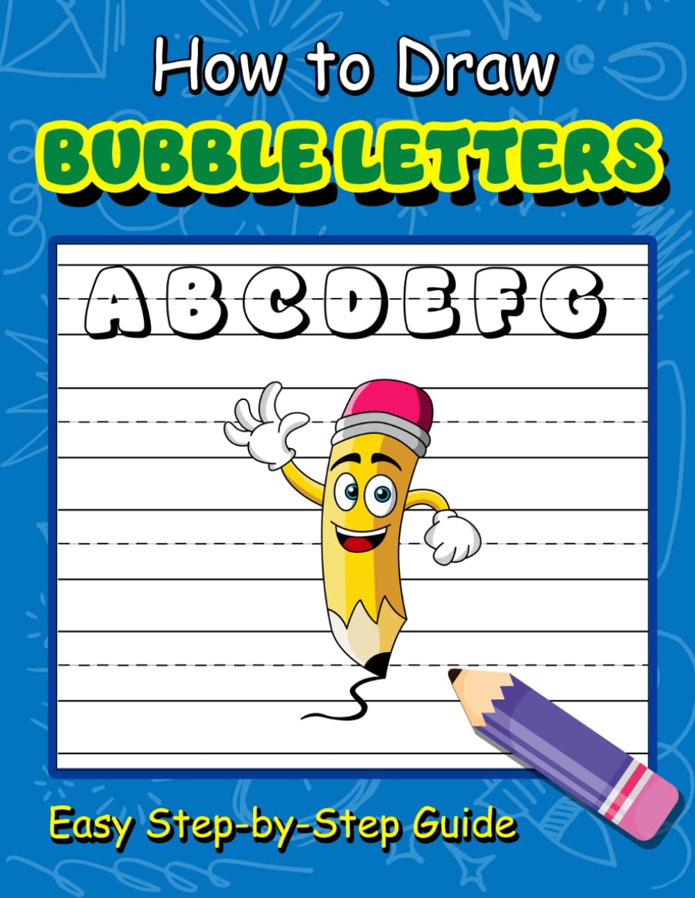 How to Draw Bubble Letters: Easy Step-By-Step Guide to Drawing Beautiful Bubble Letters For Kids, Teens, and Adults