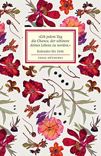 »Gib jedem Tag die Chance, der schönste deines Lebens zu werden«: Kalender für das Jahr 2016 (In »Gib jedem Tag die Chance, der schönste deines Lebens zu werden«: Kalender für das Jahr 2016 (In