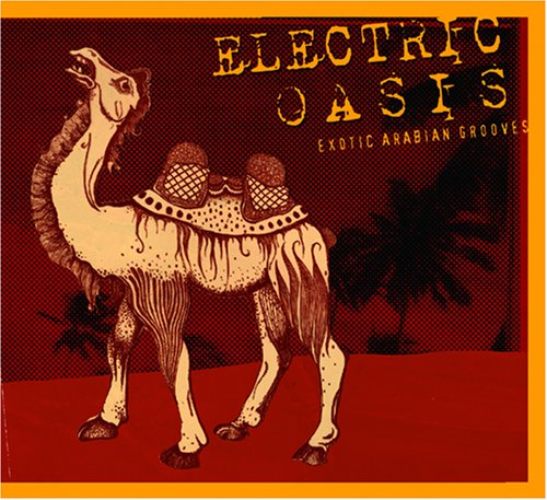 Electric Oasis - Exotic Arabian Grooves