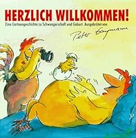 Herzlich willkommen! Eine Cartoongeschichte zu Schwangerschaft und Geburt. 3821830530 Book Cover