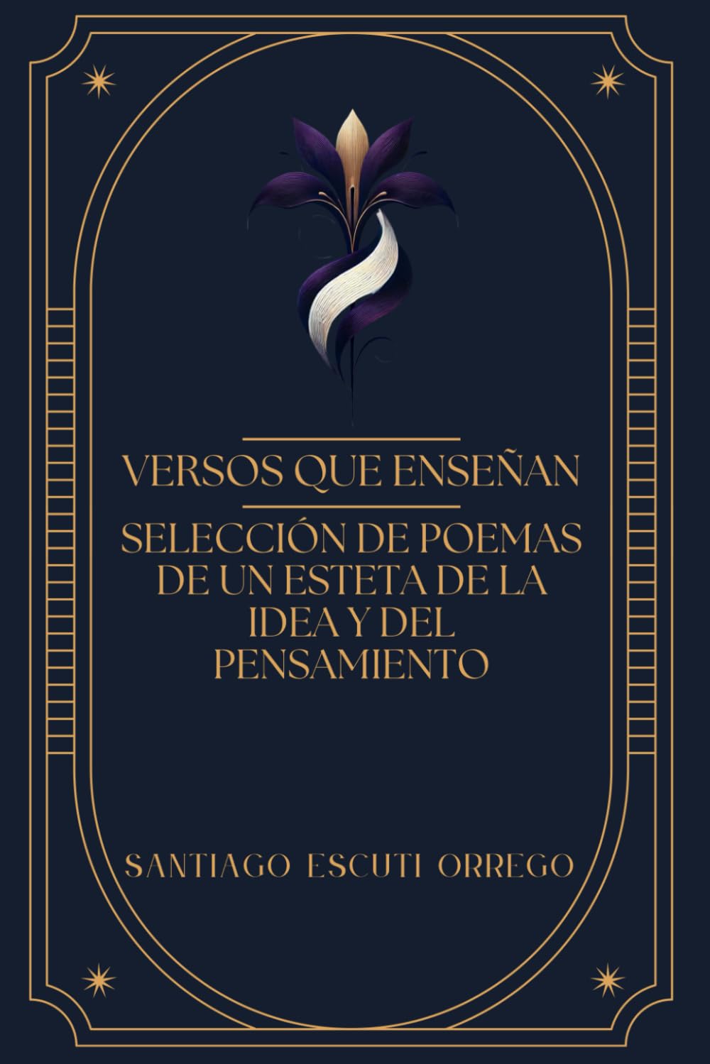 Versos que Enseñan: Selección de Poemas de un Esteta de la Idea y del Pensamiento