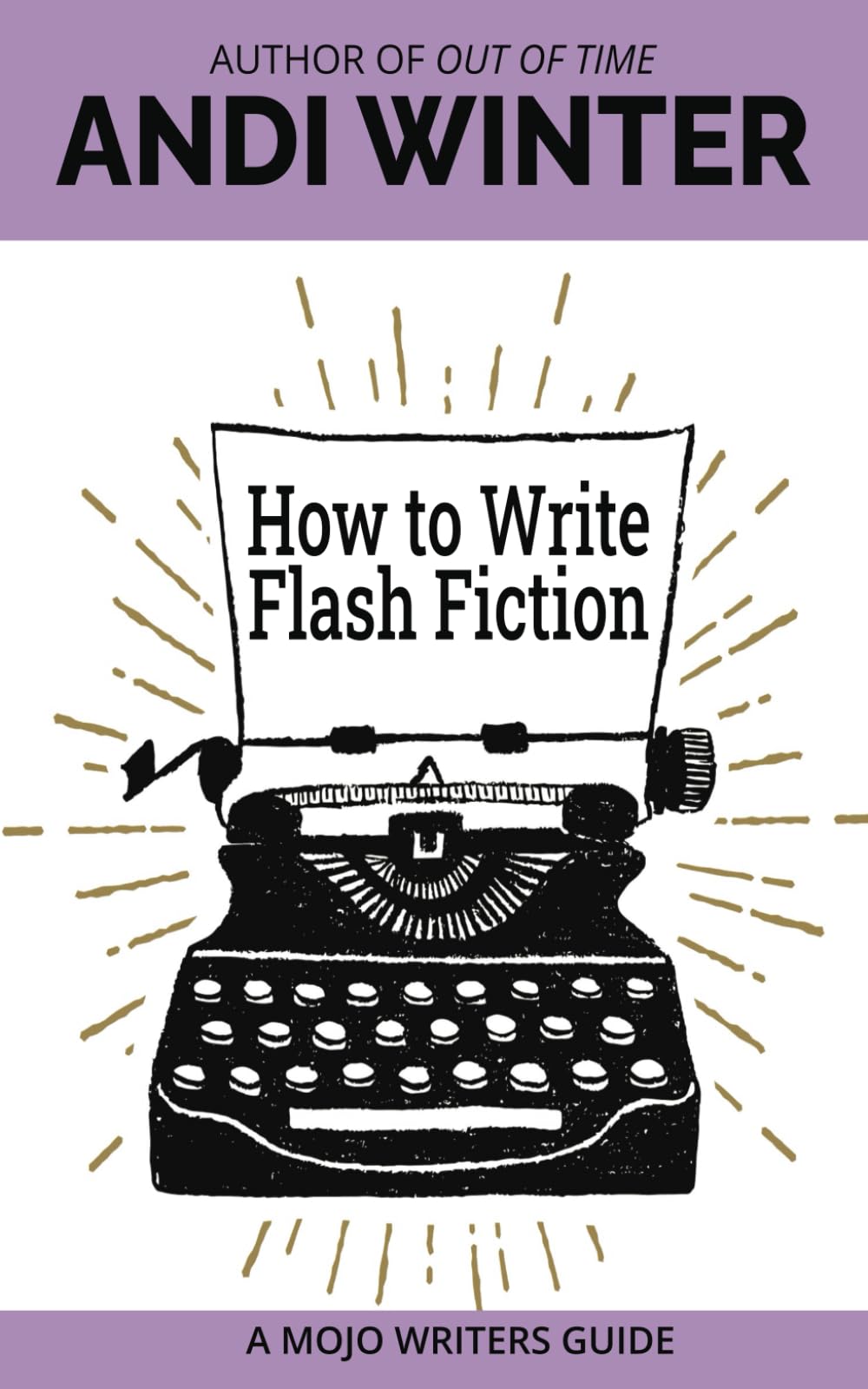 How to Write Flash Fiction (Mojo Writers Guides)