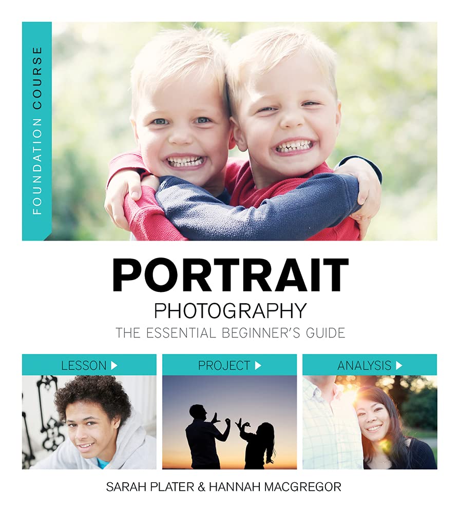 Foundation Course: Portrait Photography,Sarah Plater,Hannah MacG