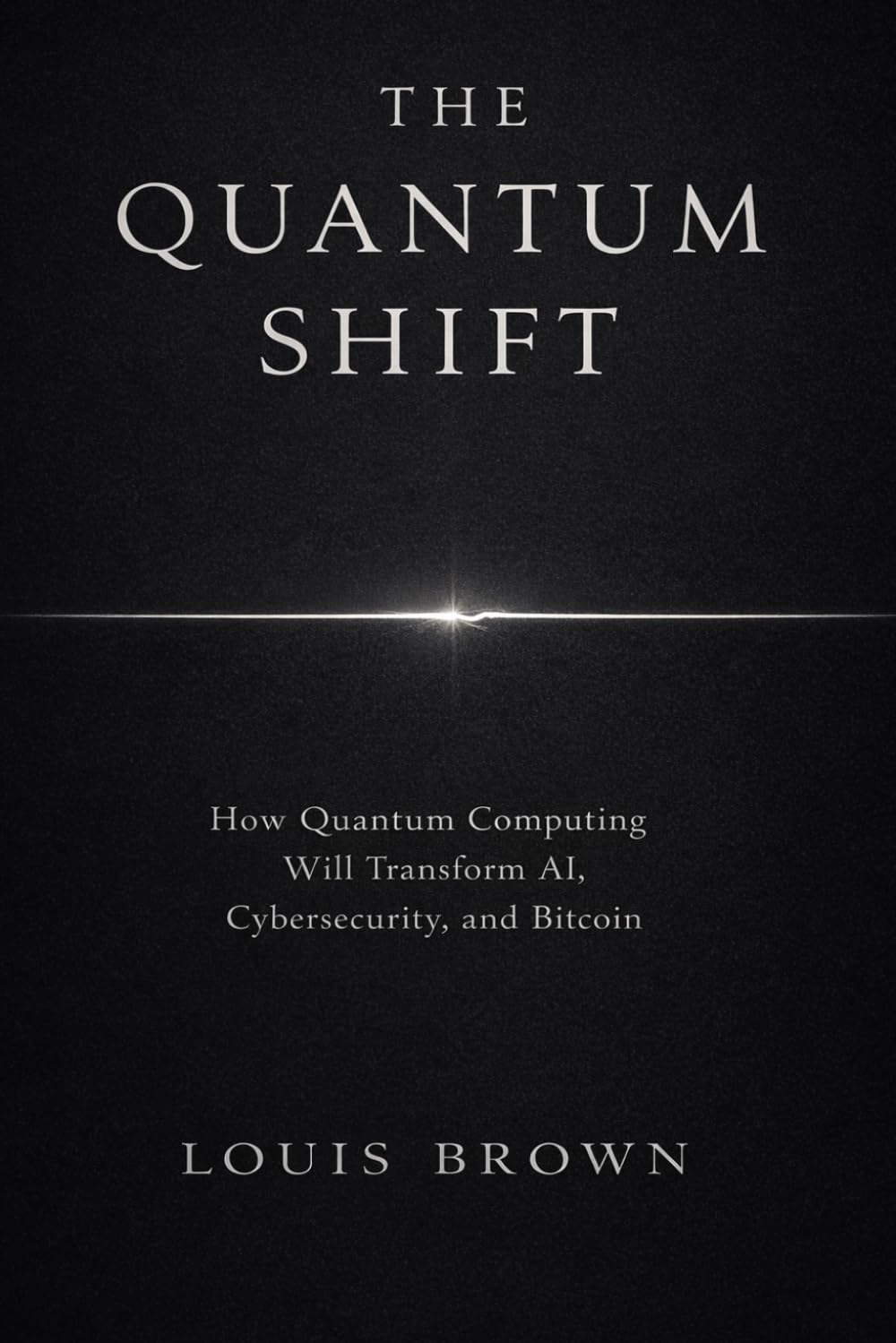The Quantum Shift: How Quantum Computing Will Transform AI, Cybersecurity, and Bitcoin