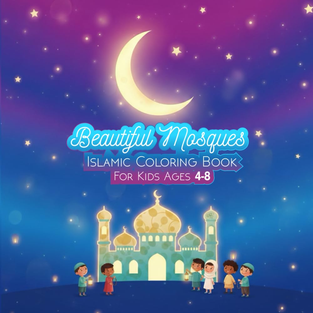 Beautiful Mosques Coloring Book for Kids Ages 4–8: Islamic Coloring Book for Muslim Kids | Ramadan Activity Book Featuring Mosque Designs and Simple Prayer Architecture for Children