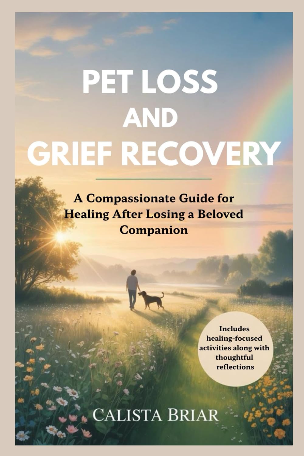 PET LOSS AND GRIEF RECOVERY: A Compassionate Guide for Healing After Losing a Beloved Companion