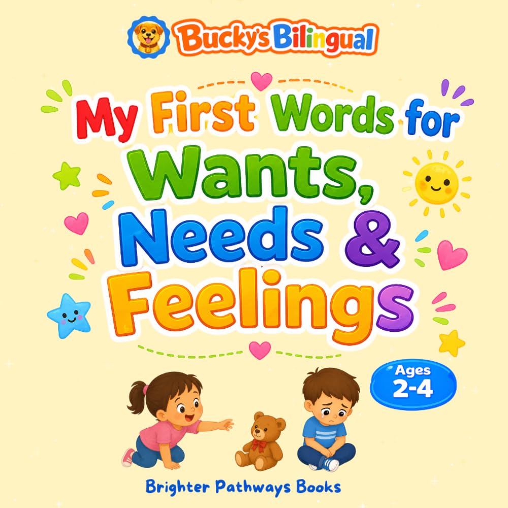 My First Words for Wants, Needs & Feelings: A Bilingual English-Spanish Book for Toddlers (Bucky's Bilingual Books)