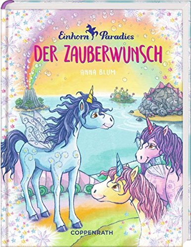 Einhorn-Paradies (Bd. 1): Der Zauberwunsch Einhorn-Paradies (Bd. 1): Der Zauberwunsch