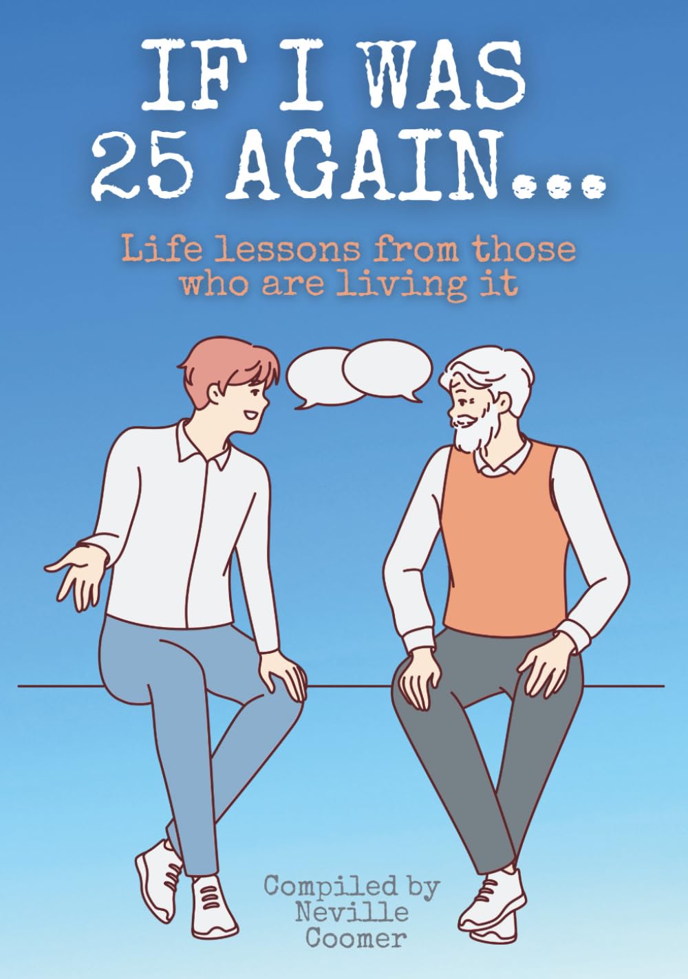 If I Was 25 Again...: Life Lessons from Those Who Are Living It