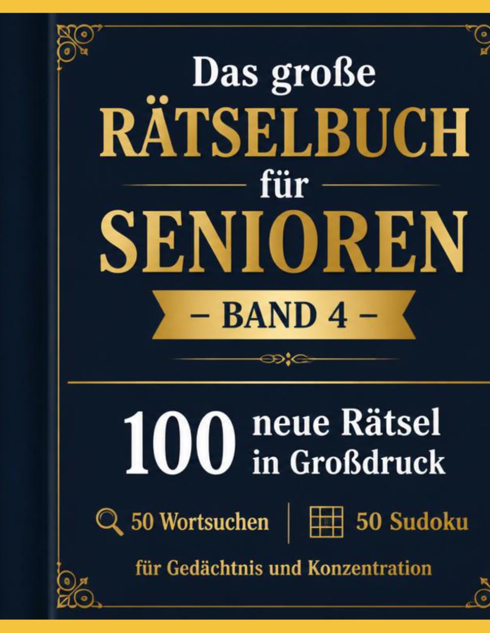 Das große Rätselbuch für Senioren – Band 4: 100 neue Rätsel in Großdruck – 50 Wortsuchen & 50 Sudoku für Gedächtnis und Konzentration