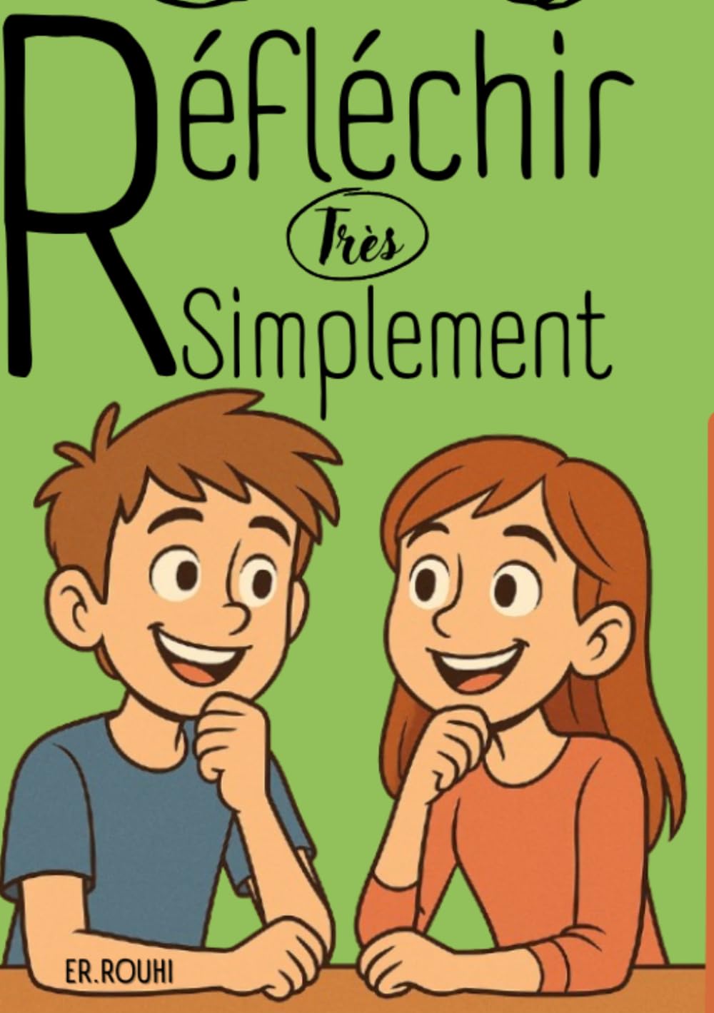 Réfléchir très simplement: Le guide apaisant pour les ados qui pensent trop; pour une puissance mentale, clarté d’esprit, force intérieure, estime de ... sereine au quotidien, courage d’d’agir...