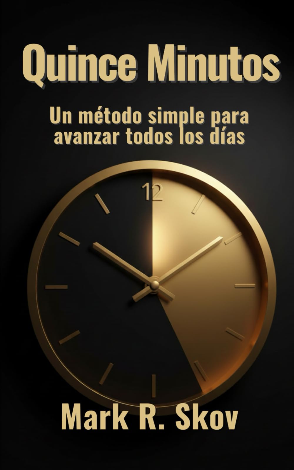Quince Minutos: Un método simple para avanzar todos los días