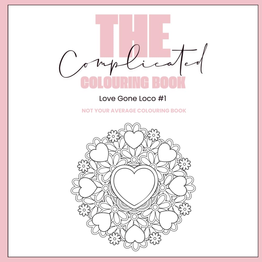 The Complicated Colouring Book: Love Gone Loco #1