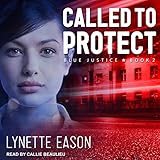 Called to Protect: Blue Justice Series, Book 2 - Lynette Eason