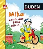  Duden: Mika kann das ganz allein: ab 24 Monaten (DUDEN Pappbilderbücher 24+ Monate)