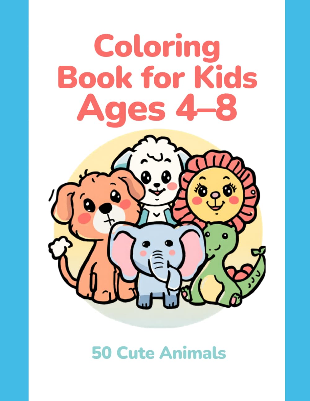 Cute Animals Coloring Book for Kids Ages 3–5 (Cute Animals Coloring Series VOL.1): Fun and Easy Animal Designs for Toddlers and Preschoolers