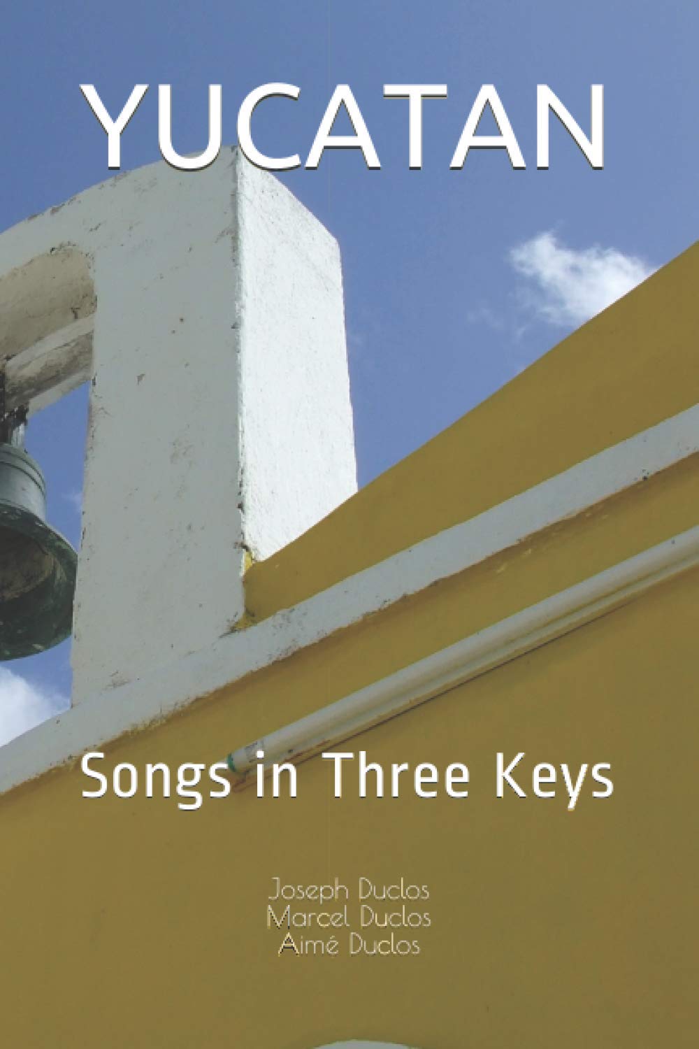 YUCATAN: Songs in Three Keys