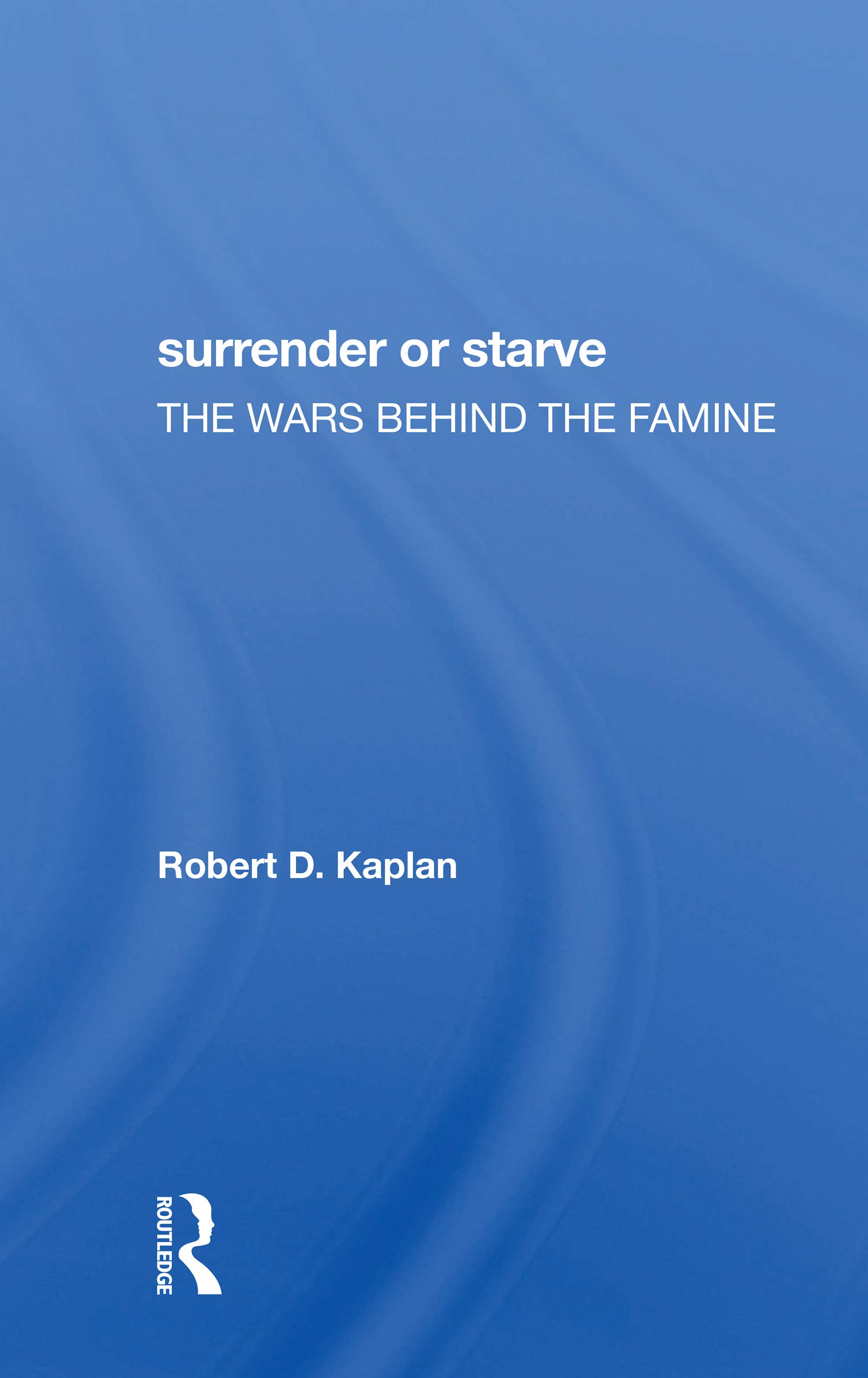 Surrender Or Starve by Robert D Kaplan - 9780367304690